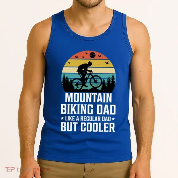 Mountain Biking Dad Like A Regular Dad But Cooler Gift Tank Top