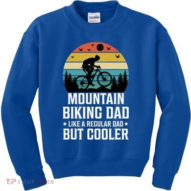 Mountain Biking Dad Like A Regular Dad But Cooler Gift Kids Sweatshirt