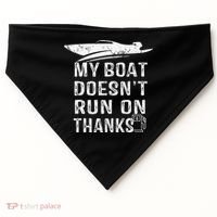 My Boat Doesn't Run On Thanks Boating Funny Boat Owners USA-Made Doggie Bandana thumb 0