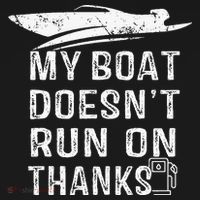 My Boat Doesn't Run On Thanks Boating Funny Boat Owners Apron thumb 3