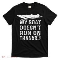 My Boat Doesn't Run On Thanks Boating Funny Boat Owners T-Shirt thumb 0