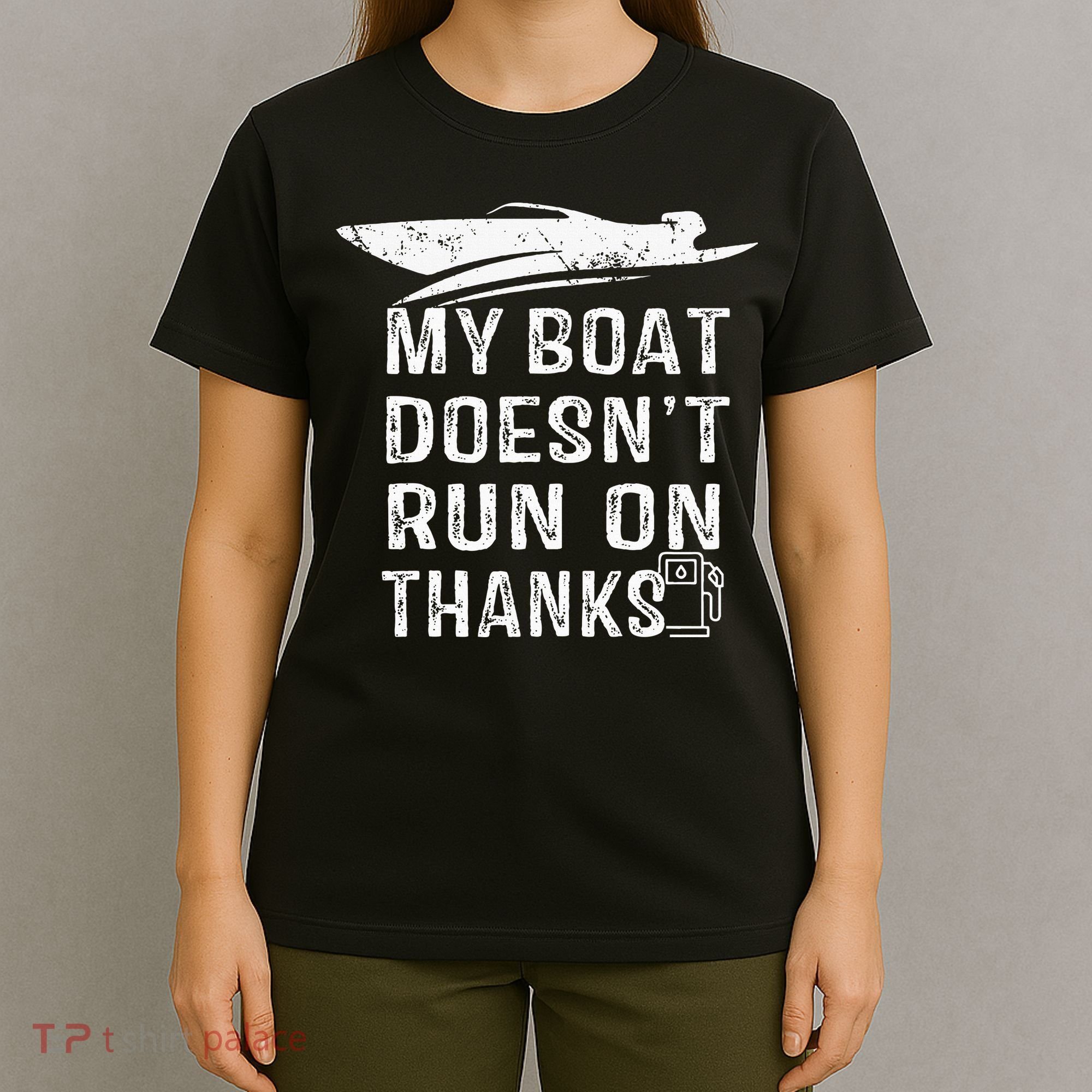 My Boat Doesn't Run On Thanks Boating Funny Boat Owners T-Shirt