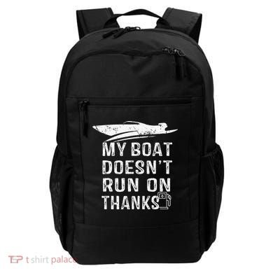 My Boat Doesn't Run On Thanks Boating Funny Boat Owners Backpack