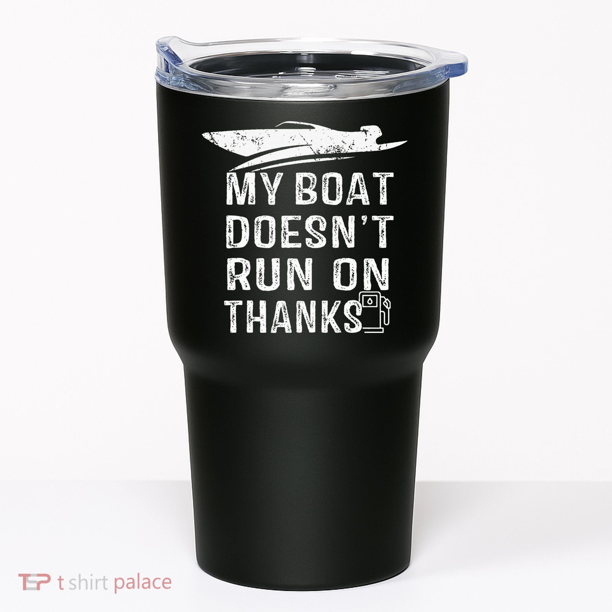 My Boat Doesn't Run On Thanks Boating Funny Boat Owners Tumbler