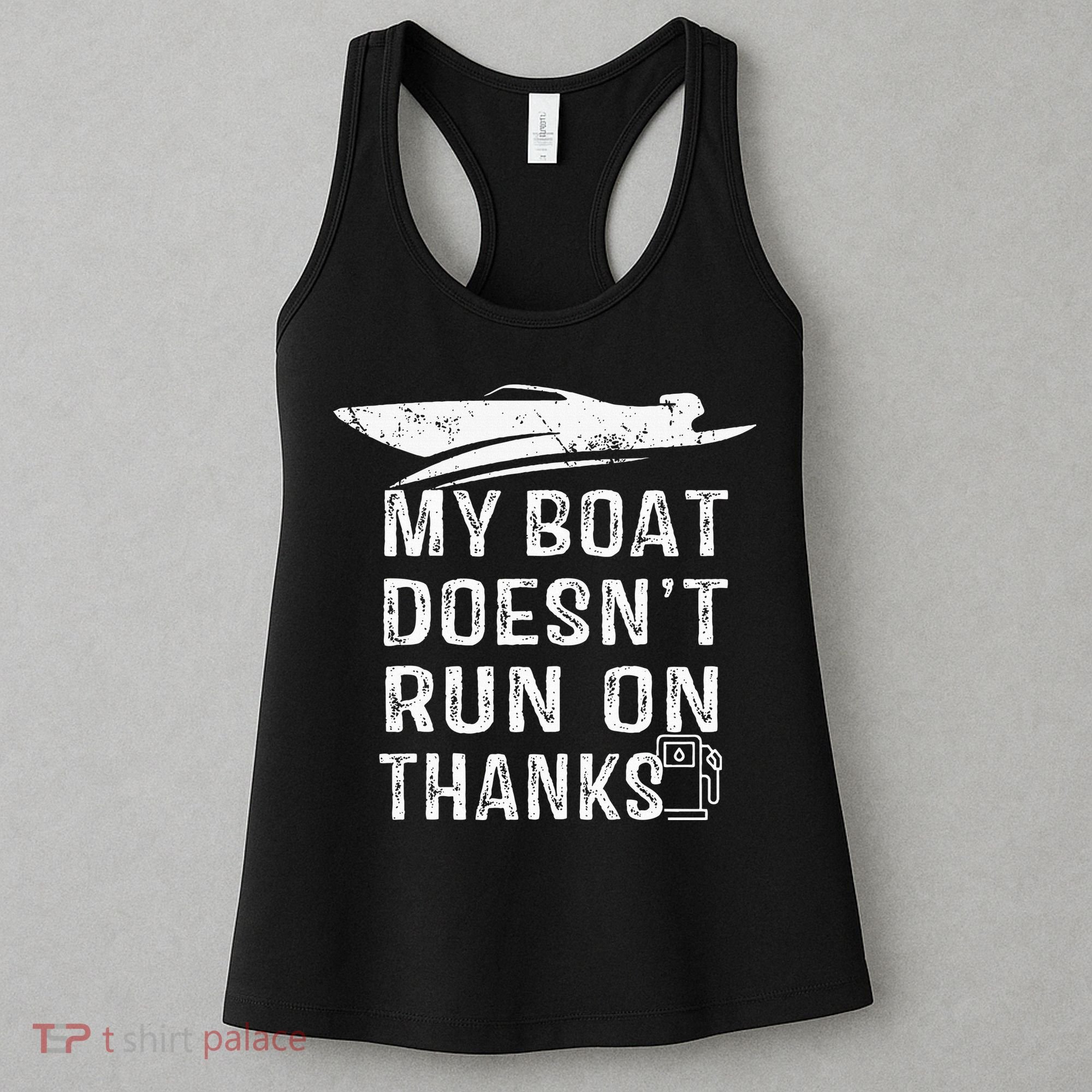 My Boat Doesn't Run On Thanks Boating Funny Boat Owners Women's Tank Top