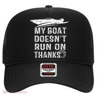 My Boat Doesn't Run On Thanks Boating Funny Boat Owners Hat thumb 0