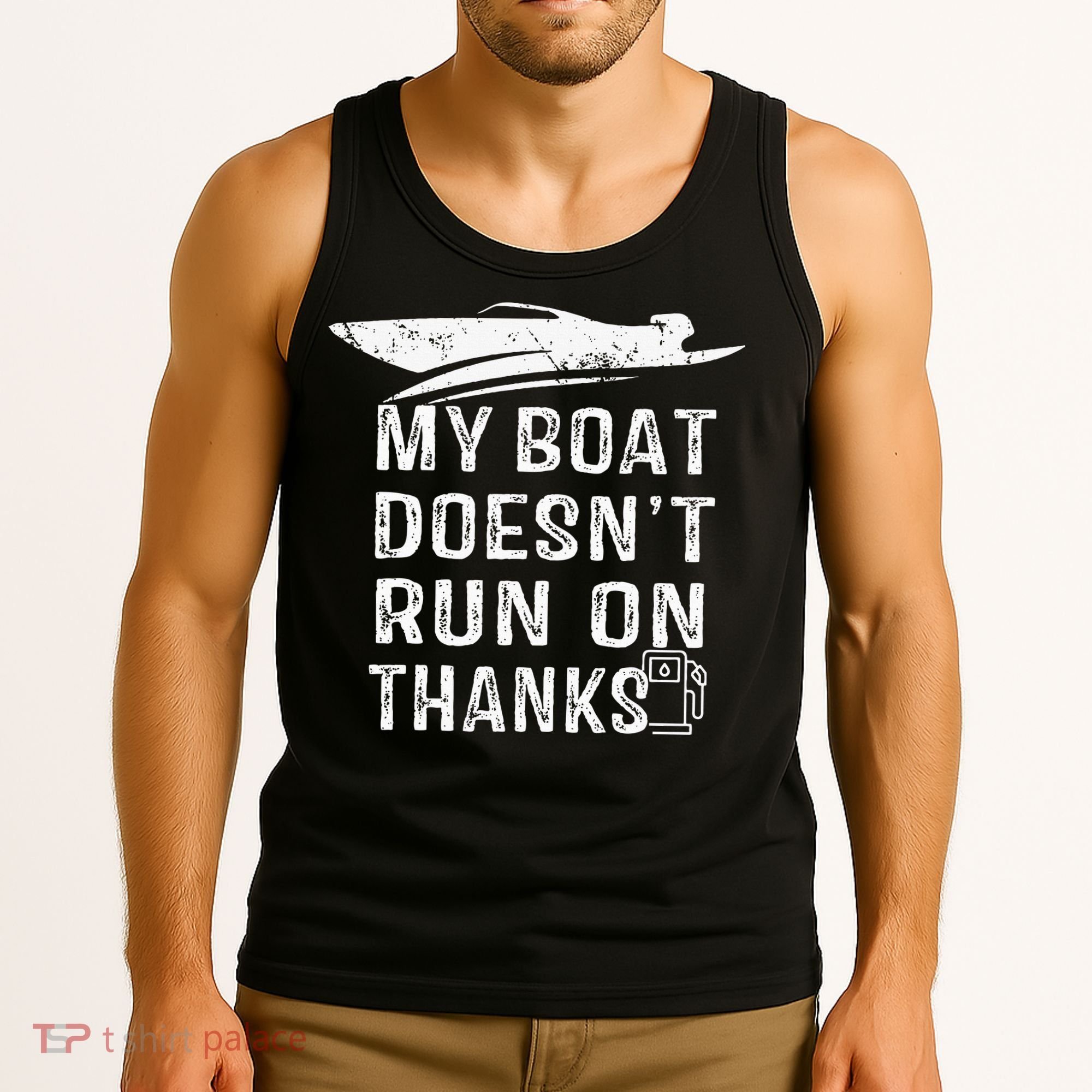 My Boat Doesn't Run On Thanks Boating Funny Boat Owners Tank Top