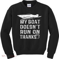 My Boat Doesn't Run On Thanks Boating Funny Boat Owners Kids Sweatshirt thumb 0