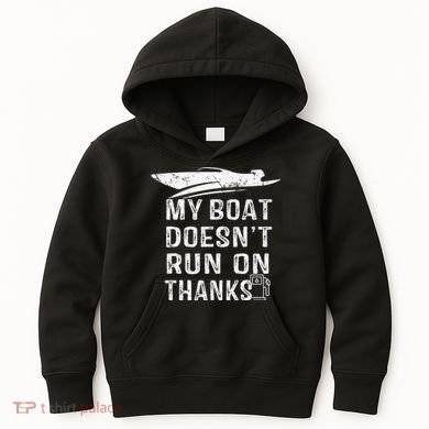 My Boat Doesn't Run On Thanks Boating Funny Boat Owners Kids Hoodie