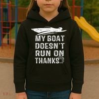 My Boat Doesn't Run On Thanks Boating Funny Boat Owners Kids Hoodie thumb 3
