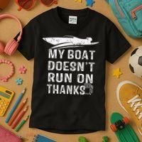 My Boat Doesn't Run On Thanks Boating Funny Boat Owners Kids T-Shirt thumb 3