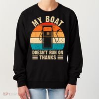 My Boat Doesn't Run On Thanks Funny Boating Women's Sweatshirt thumb 0