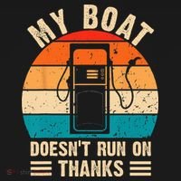 My Boat Doesn't Run On Thanks Funny Boating Long Sleeve Shirt thumb 2