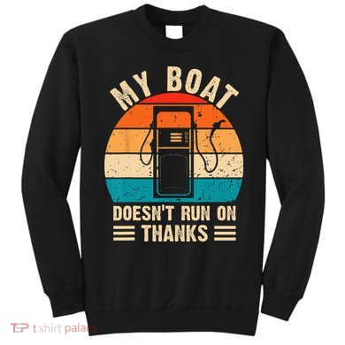 My Boat Doesn't Run On Thanks Funny Boating Sweatshirt