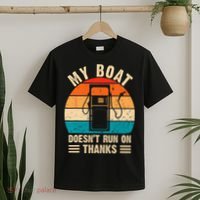 My Boat Doesn't Run On Thanks Funny Boating T-Shirt thumb 2