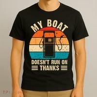 My Boat Doesn't Run On Thanks Funny Boating T-Shirt thumb 3