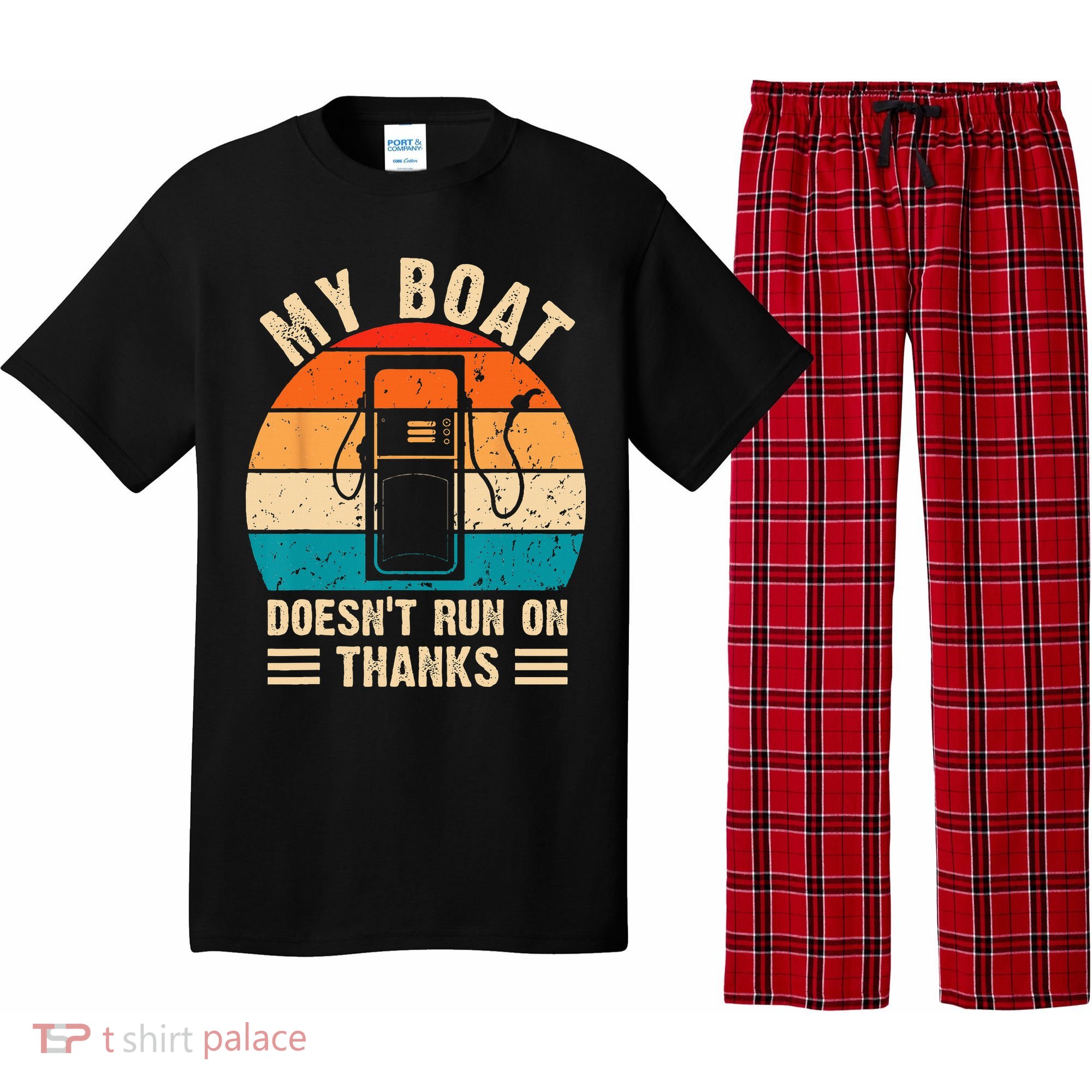 My Boat Doesn't Run On Thanks Funny Boating Pajama Set