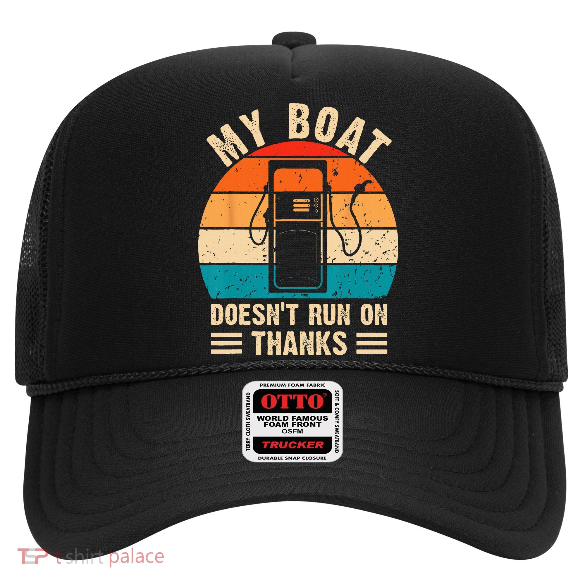 My Boat Doesn't Run On Thanks Funny Boating Hat