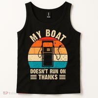 My Boat Doesn't Run On Thanks Funny Boating Tank Top thumb 2