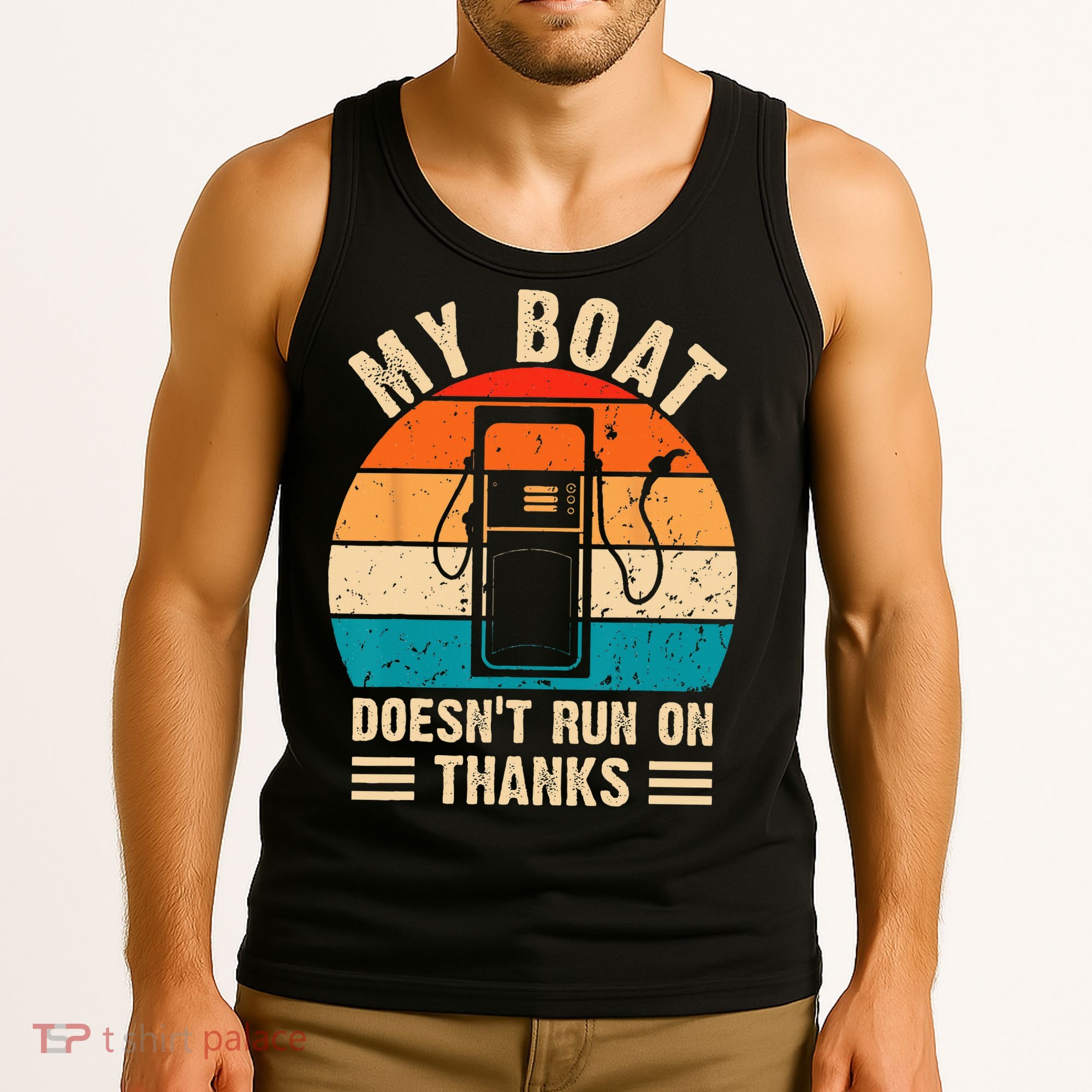 My Boat Doesn't Run On Thanks Funny Boating Tank Top