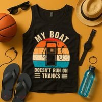 My Boat Doesn't Run On Thanks Funny Boating Tank Top thumb 4