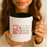 My Boat Doesnt Run On Thanks Boating Gifts For Boat Owners Coffee Mug thumb 3