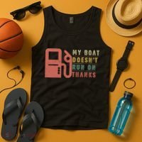 My Boat Doesnt Run On Thanks Boating Gifts For Boat Owners Tank Top thumb 4
