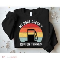 My Boat Doesnt Run On Thanks Retro Funny Boating Sweatshirt thumb 2