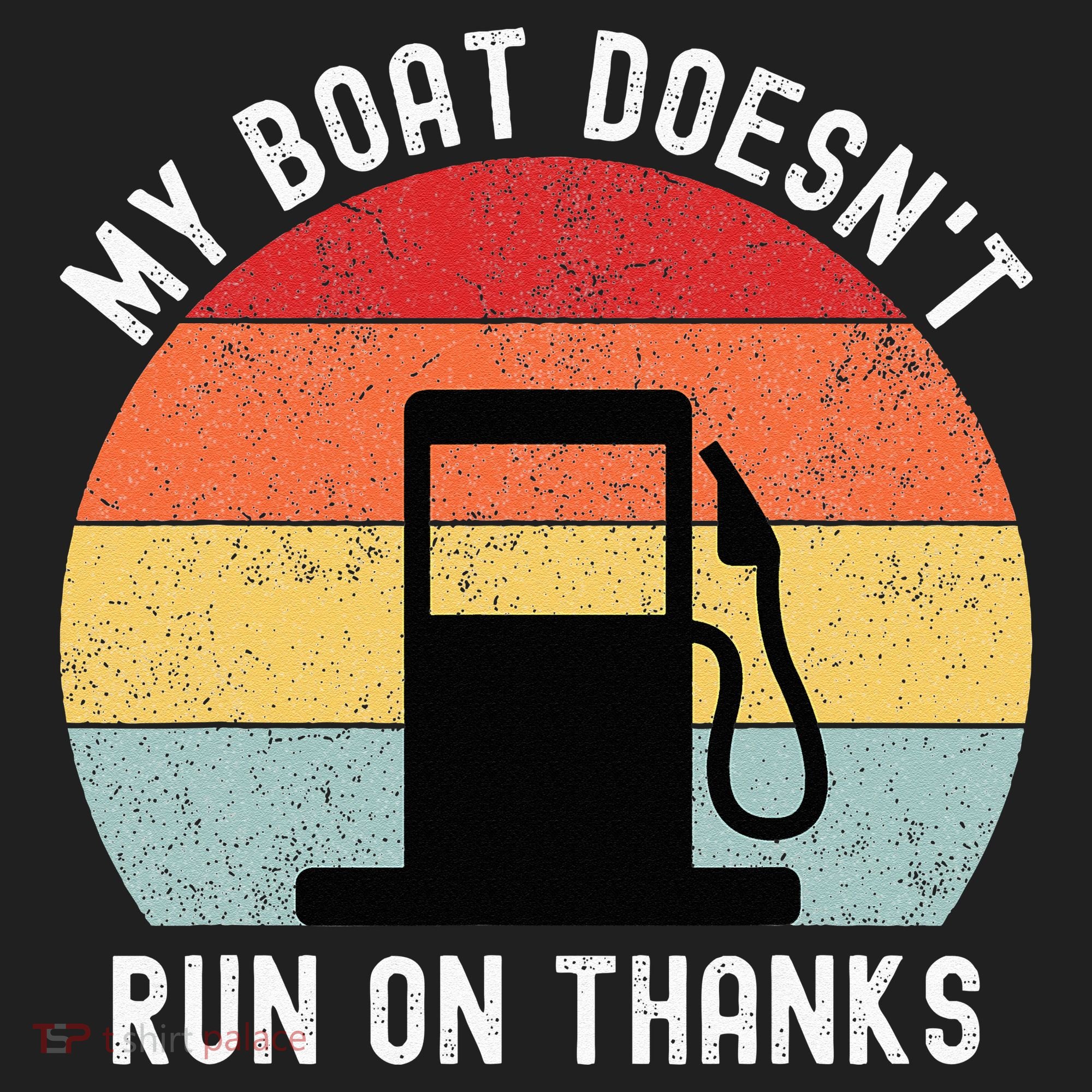 My Boat Doesnt Run On Thanks Retro Funny Boating Hat