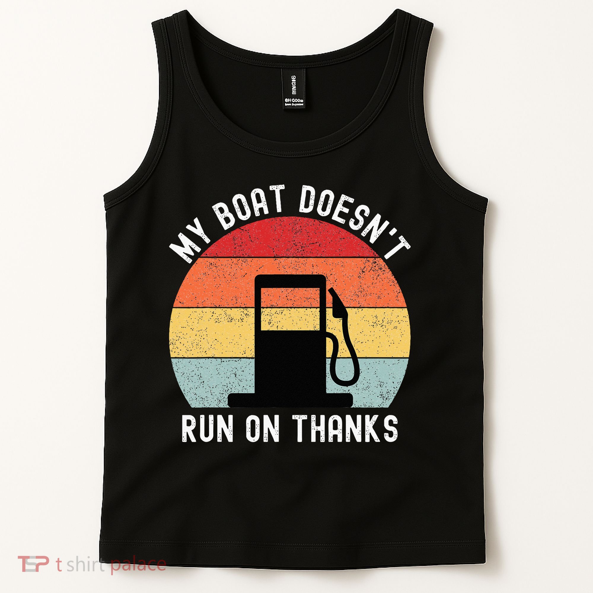 My Boat Doesnt Run On Thanks Retro Funny Boating Tank Top