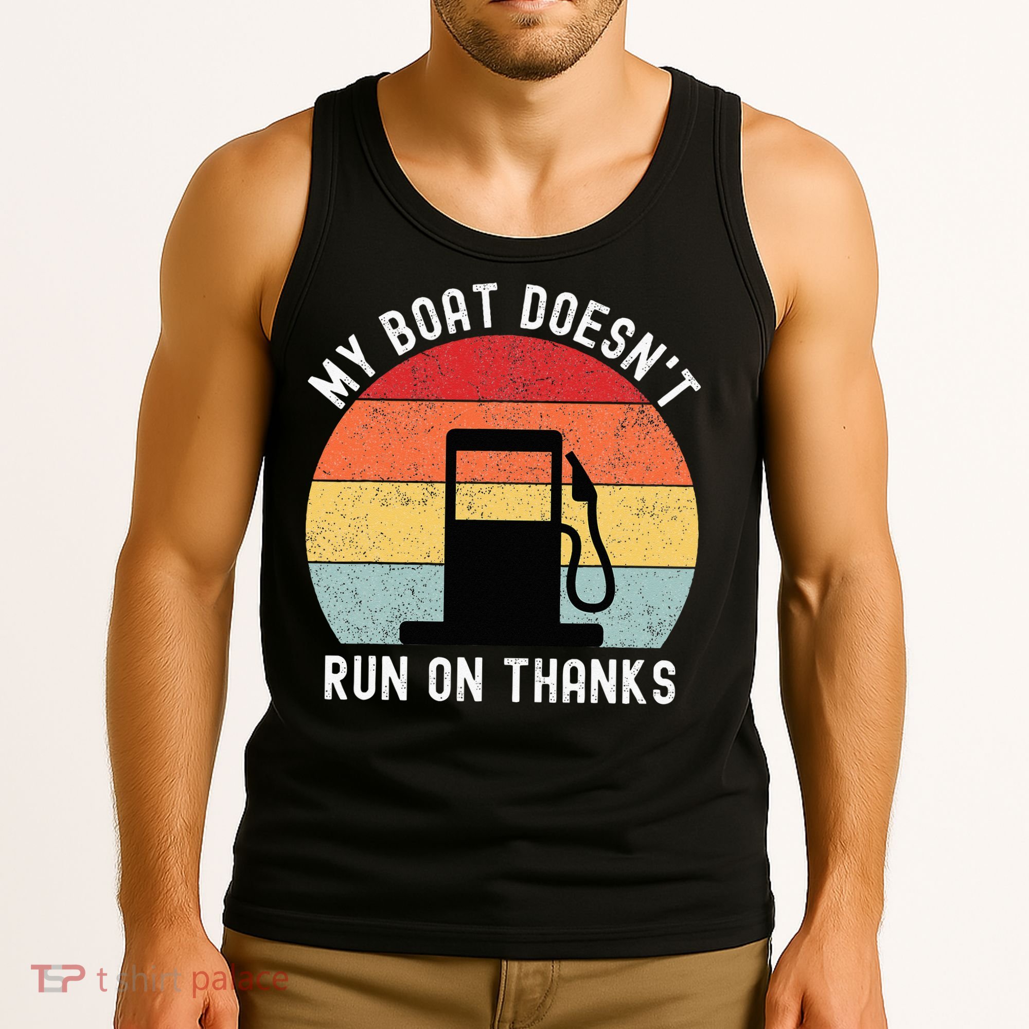 My Boat Doesnt Run On Thanks Retro Funny Boating Tank Top
