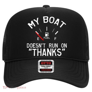 My Boat Doesnt Run On THANKS Funny Boating Hat