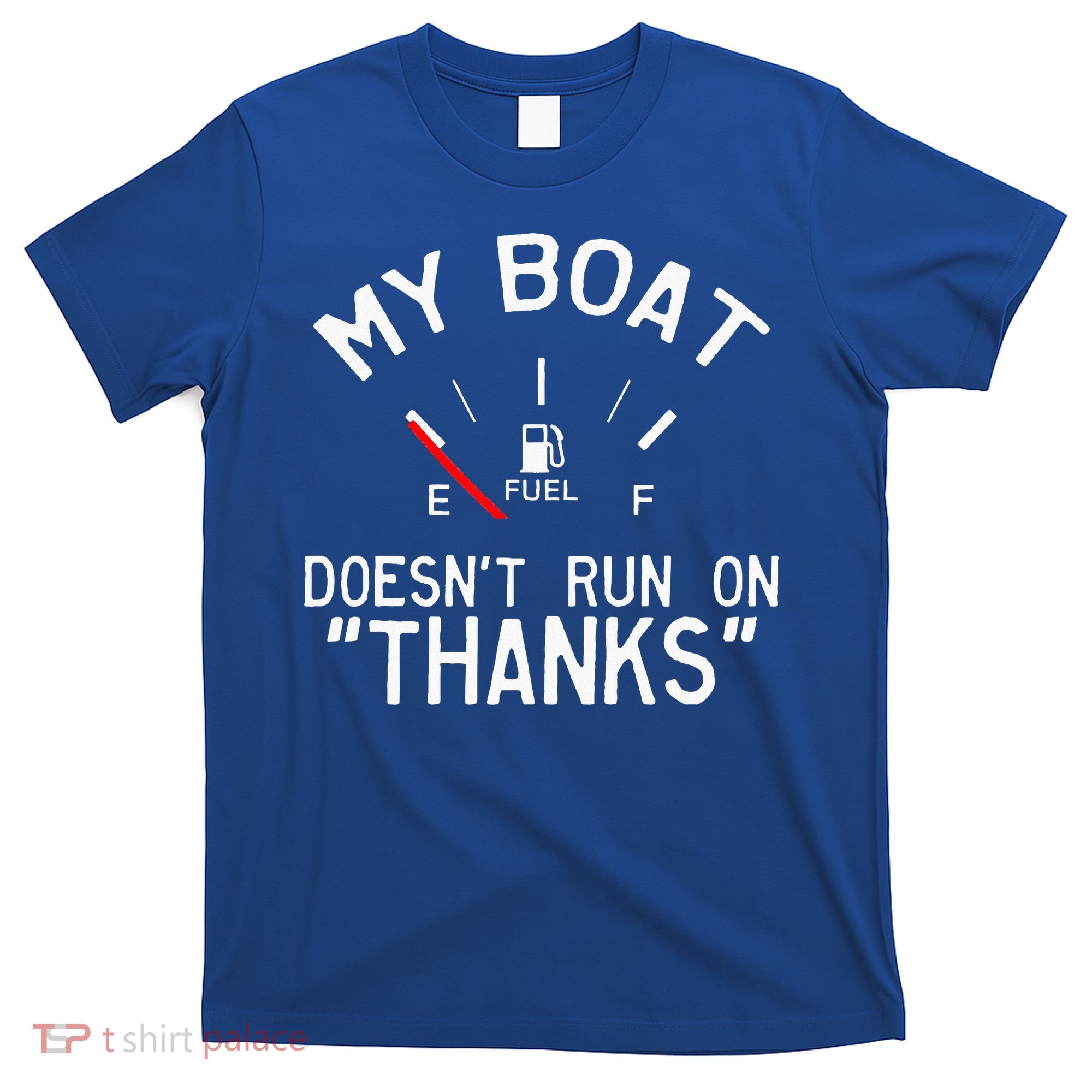 My Boat Doesnt Run On THANKS Funny Boating T-Shirt