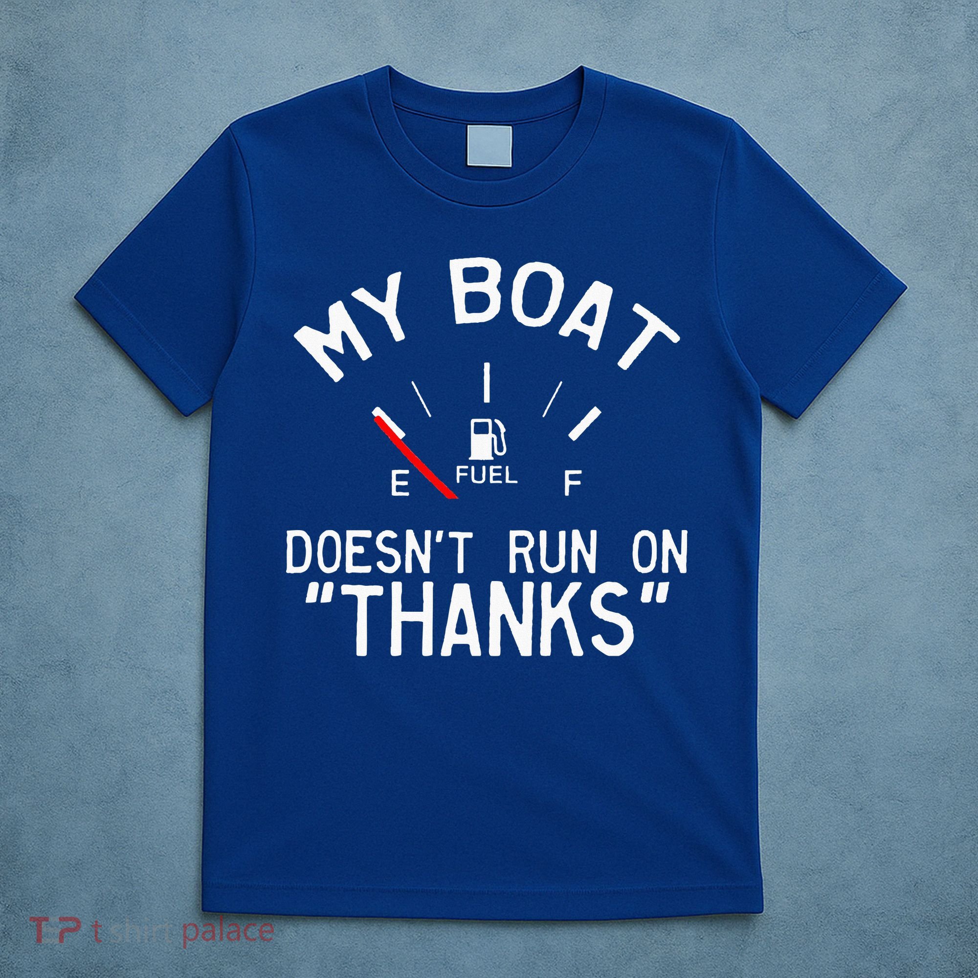 My Boat Doesnt Run On THANKS Funny Boating T-Shirt