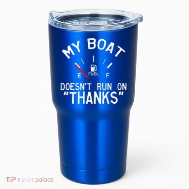 My Boat Doesnt Run On THANKS Funny Boating Tumbler