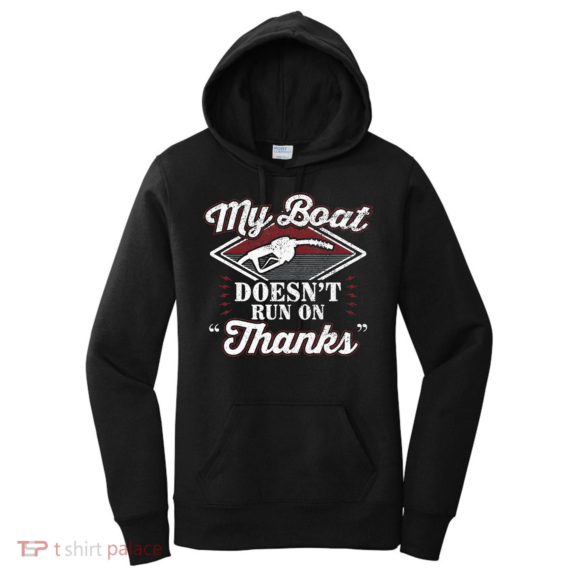 My Boat Doesnt Run On Thanks Motorboat Ship Yacht Women's Hoodie