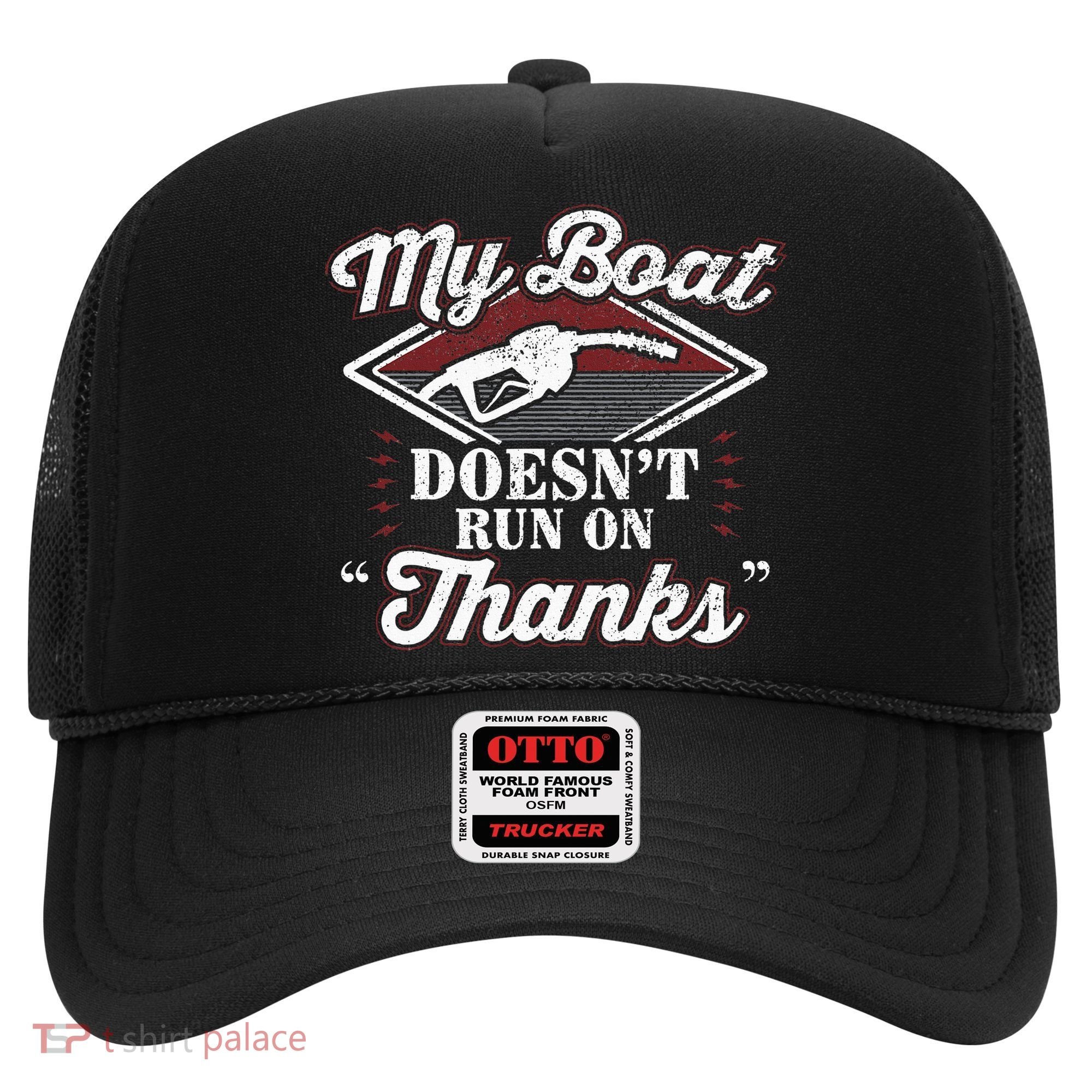 My Boat Doesnt Run On Thanks Motorboat Ship Yacht Hat