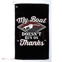 My Boat Doesnt Run On Thanks Motorboat Ship Yacht Golf Towel thumb 0