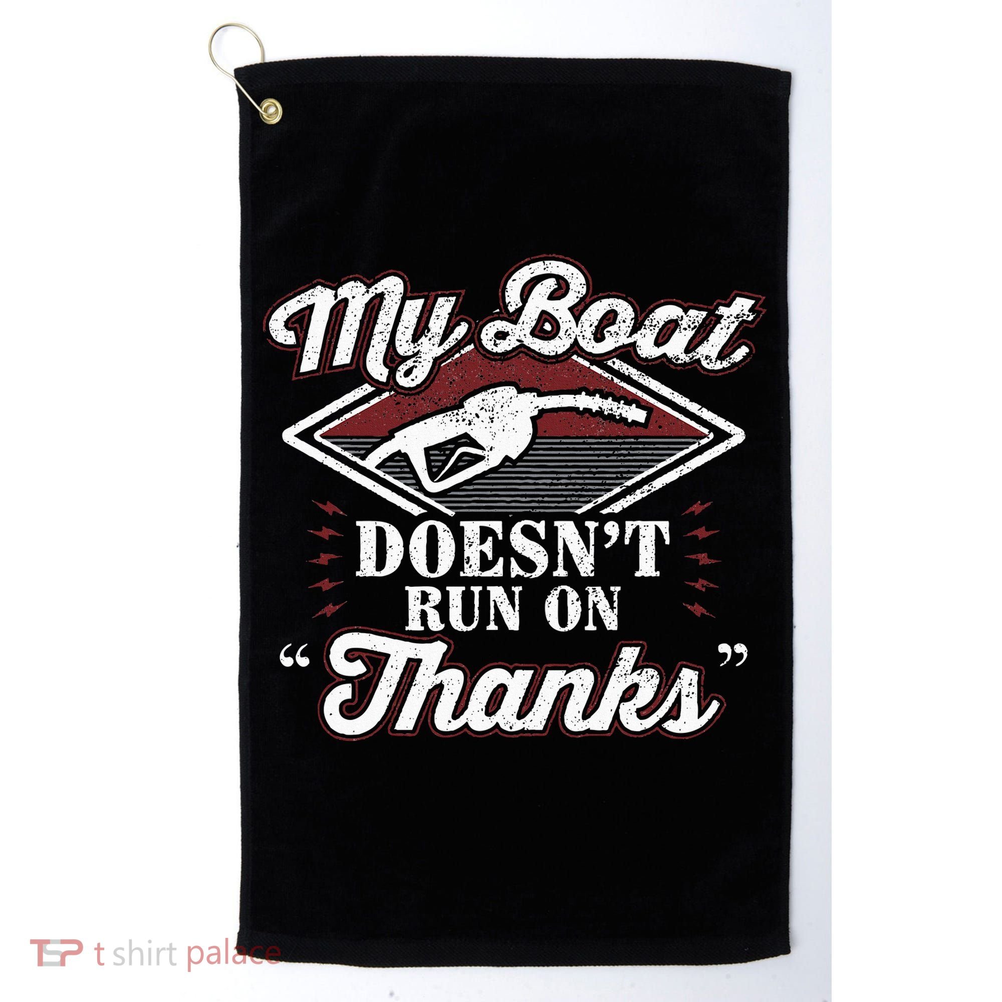 My Boat Doesnt Run On Thanks Motorboat Ship Yacht Golf Towel