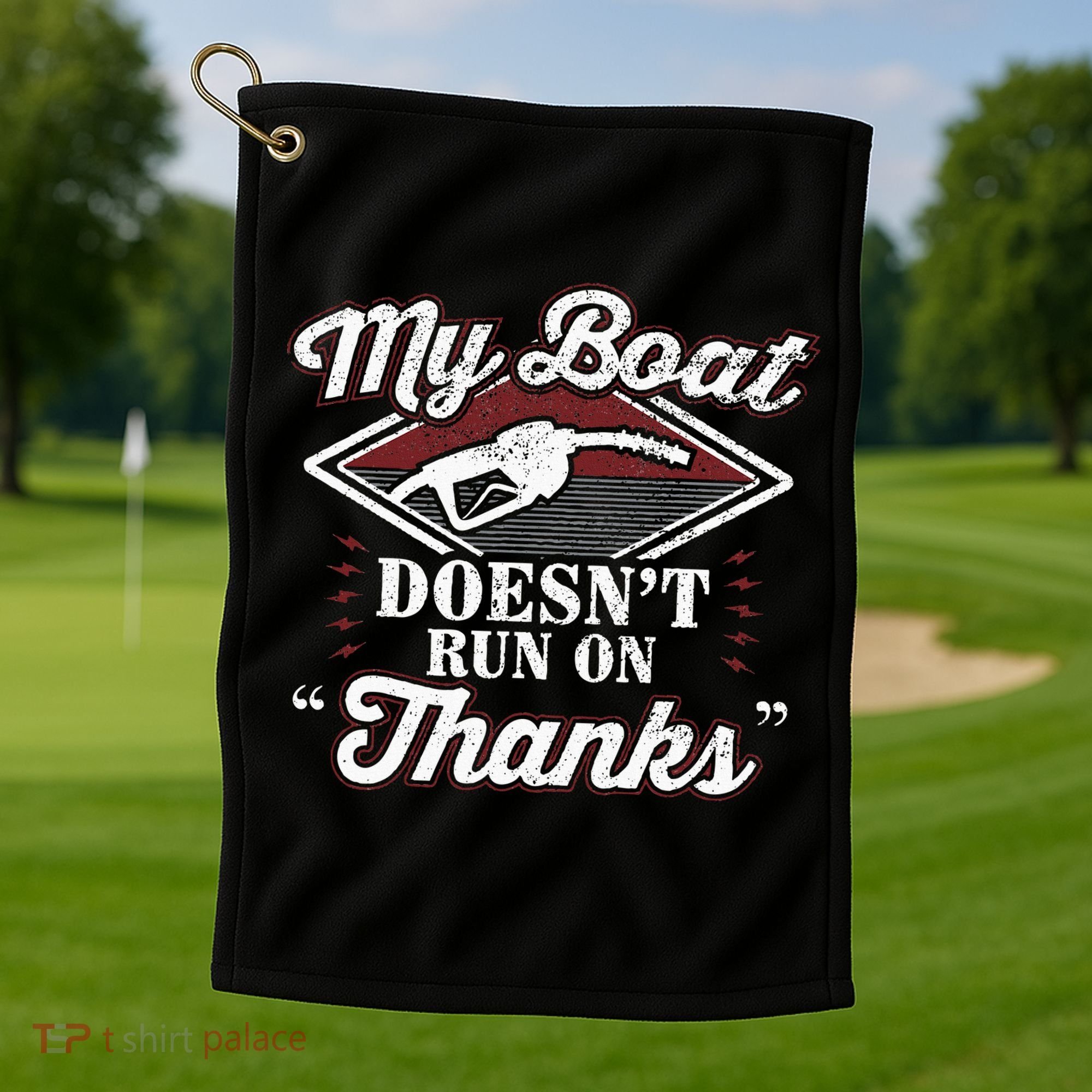 My Boat Doesnt Run On Thanks Motorboat Ship Yacht Golf Towel