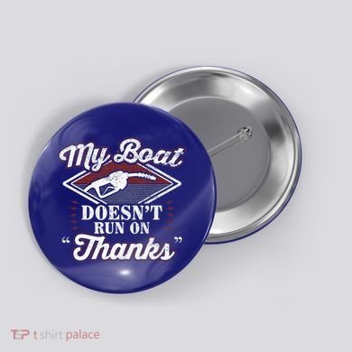 My Boat Doesnt Run On Thanks Motorboat Ship Yacht Button