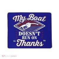My Boat Doesnt Run On Thanks Motorboat Ship Yacht Mousepad thumb 0