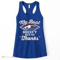 My Boat Doesnt Run On Thanks Motorboat Ship Yacht Women's Tank Top thumb 0