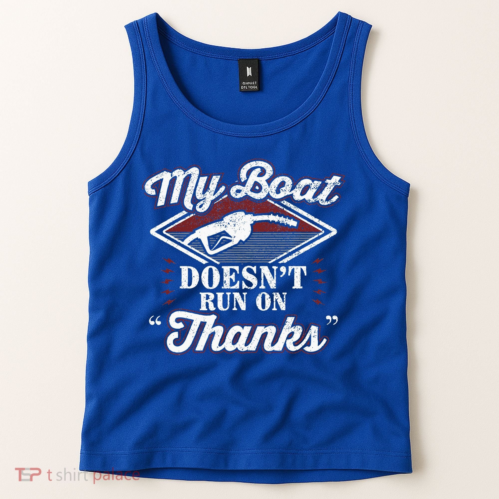 My Boat Doesnt Run On Thanks Motorboat Ship Yacht Tank Top