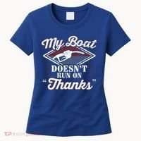 My Boat Doesnt Run On Thanks Motorboat Ship Yacht Women's T-Shirt thumb 0
