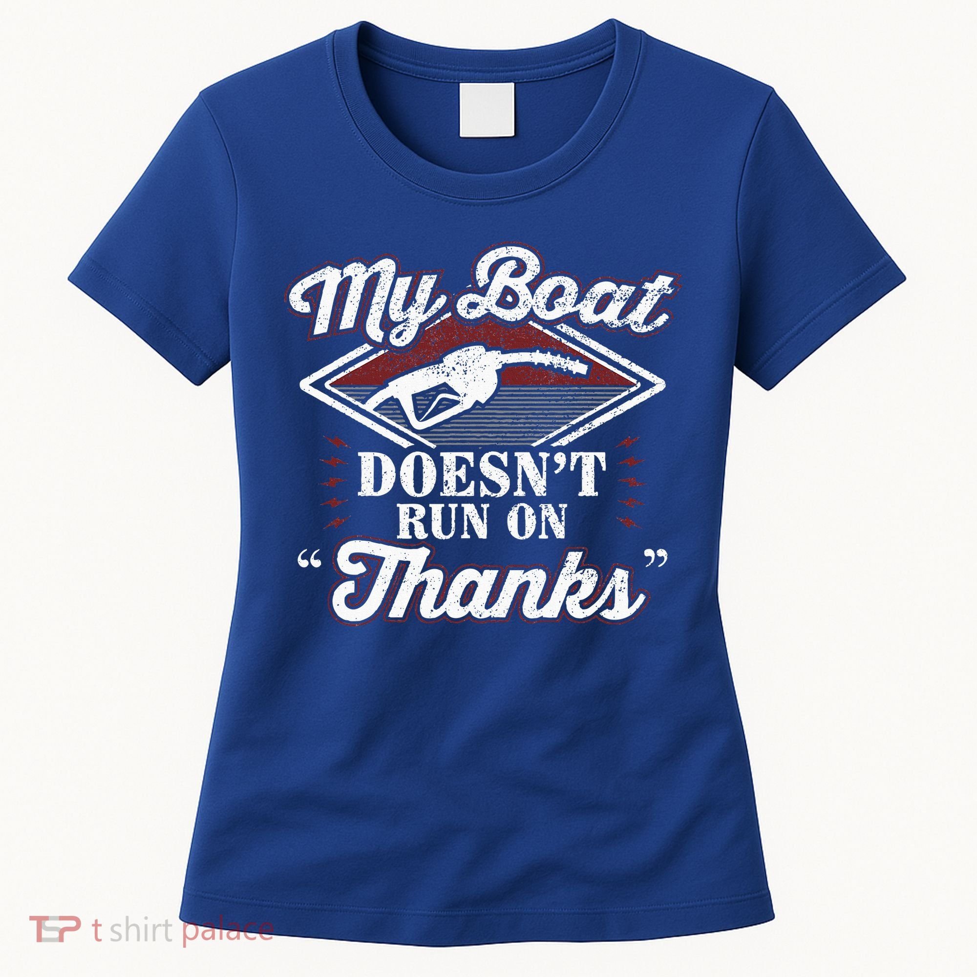 My Boat Doesnt Run On Thanks Motorboat Ship Yacht Women's T-Shirt