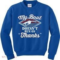 My Boat Doesnt Run On Thanks Motorboat Ship Yacht Kids Sweatshirt thumb 0