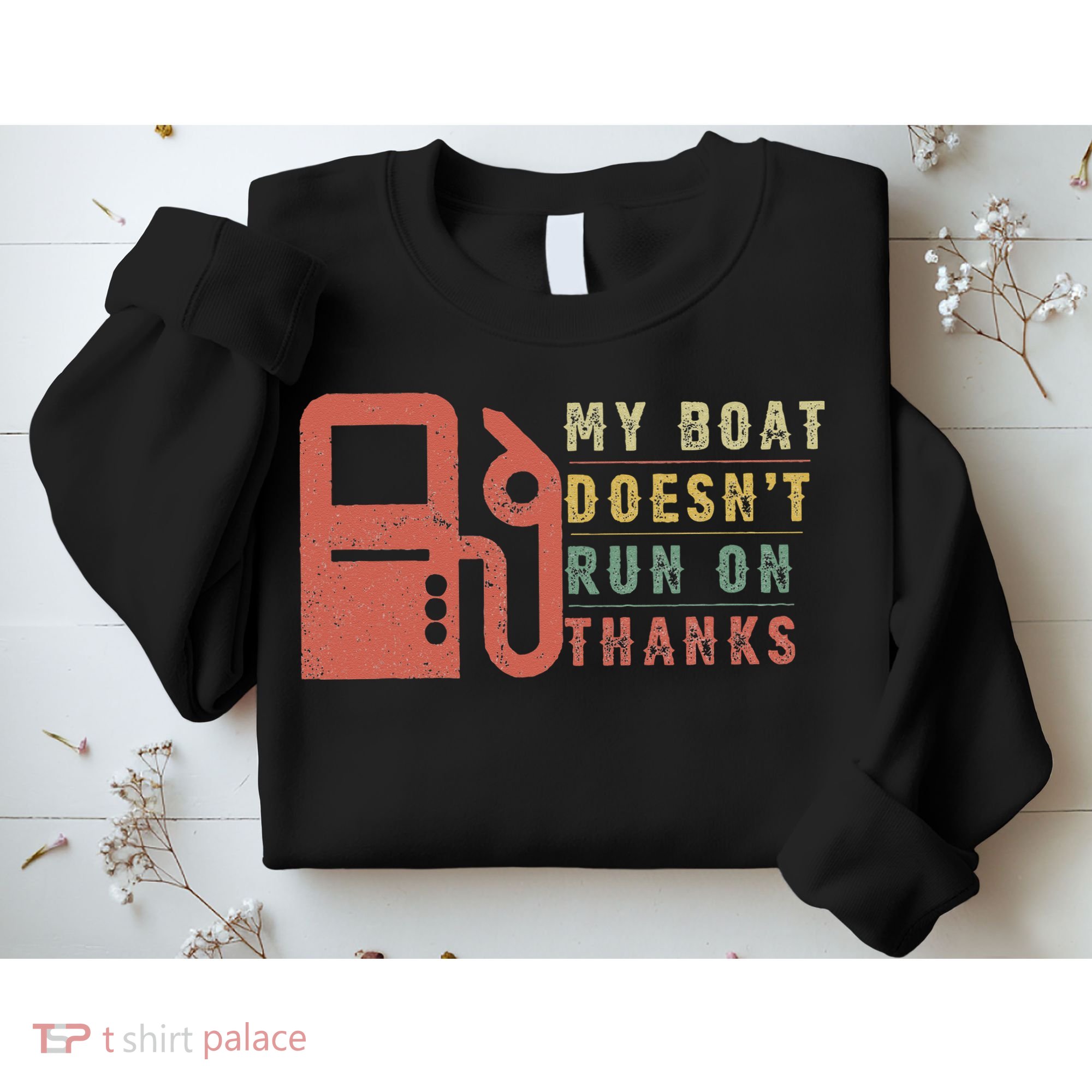 My Boat Doesn_t Run On Thanks Boating Gifts Boat Owners Sweatshirt