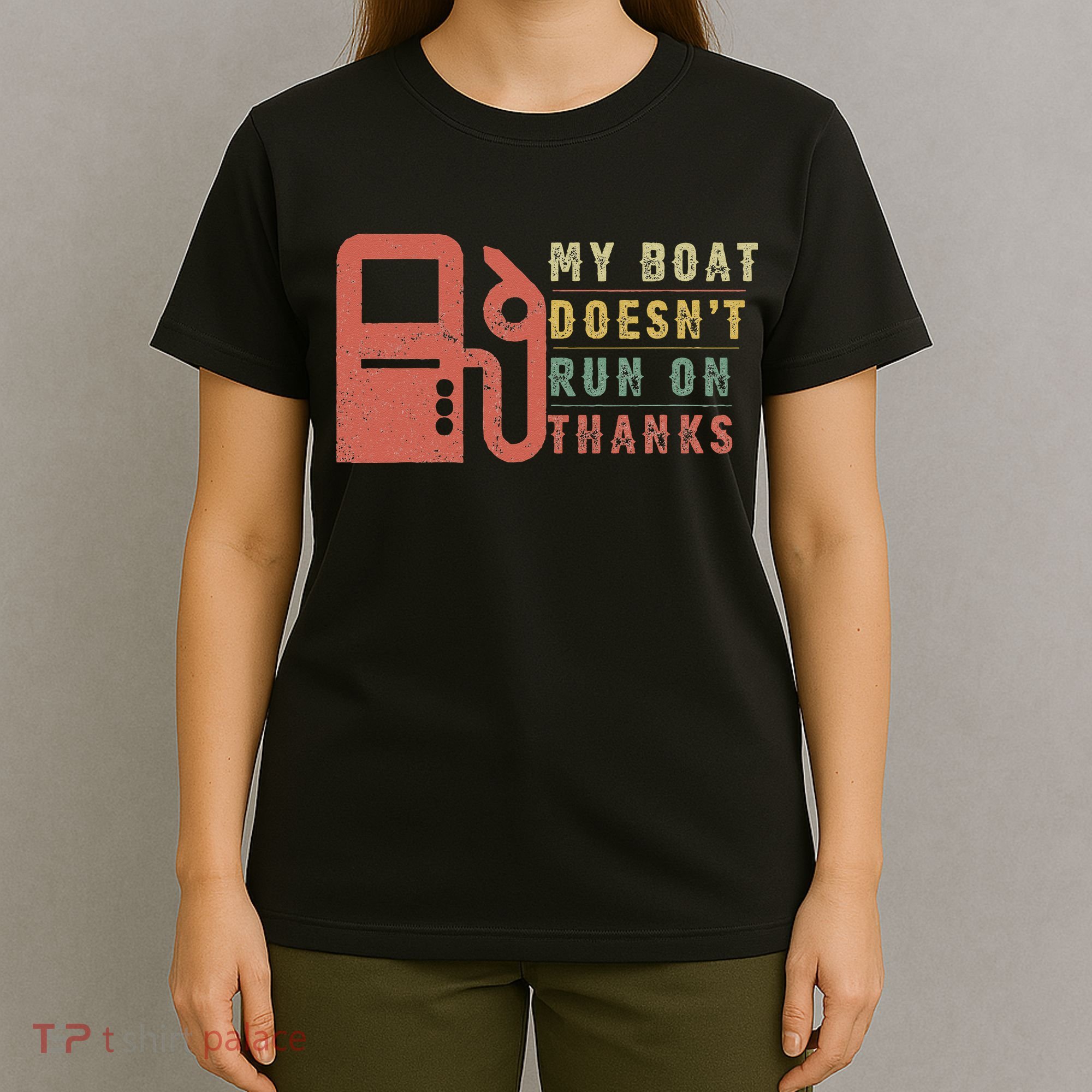 My Boat Doesn_t Run On Thanks Boating Gifts Boat Owners T-Shirt