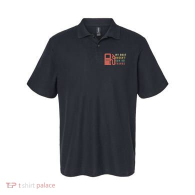 My Boat Doesn_t Run On Thanks Boating Gifts Boat Owners Polo